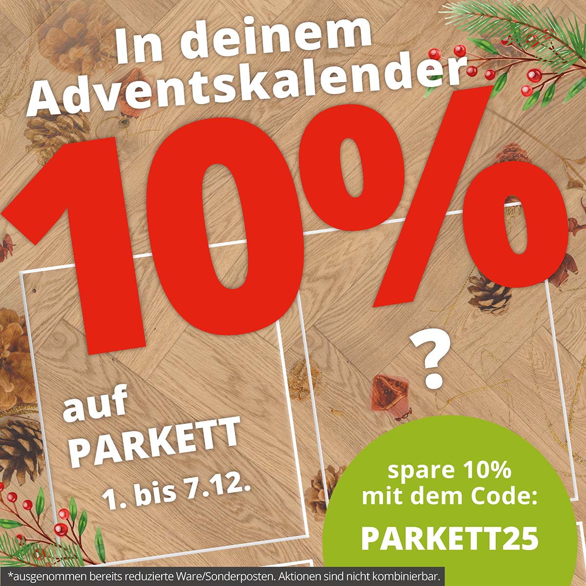 Adventswochen Rabattaktion. Spare 10% auf Parkett.